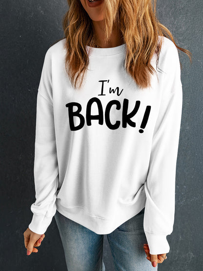 I'M BACK Round Neck Dropped Shoulder Sweatshirt